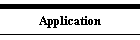 Application